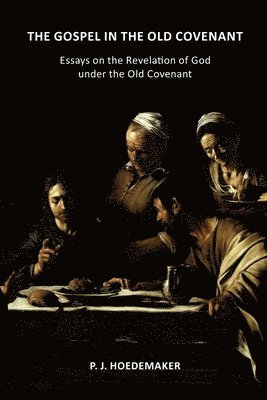 P J Hoedemaker - Gospel in the Old Covenant, Häftad