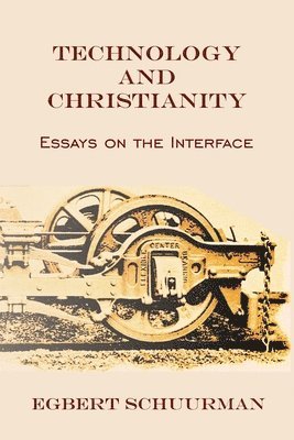Egbert Schuurman, Ruben Alvarado - Technology and Christianity, Häftad
