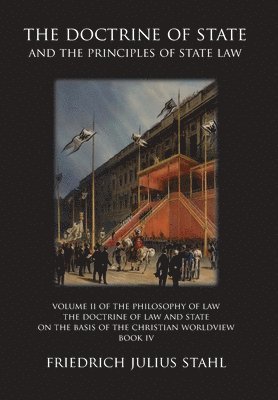 Friedrich Julius Stahl - Doctrine of State and the Principles of State Law, Inbunden
