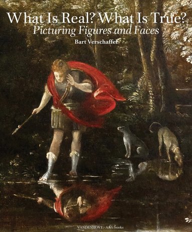 Bart Verschaffel - What is Real? What is True?, Häftad