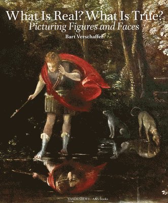 Bart Verschaffel - What is Real? What is True?, Häftad