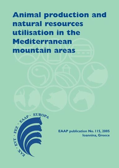 A. Georgoudis, A. Rosati, C. Mosconi - Animal Production and Natural Resources Utilization in the Mediterranean Mountain Areas, Inbunden