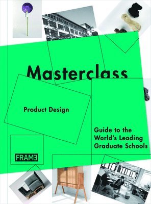 Sarah De Boer-Schultz, Carmel McNamara, Carmel Mcnamara, Marlous Van Rossum-Willems - Masterclass: Product Design: Guide to the World's Leading Graduate Schools, Häftad
