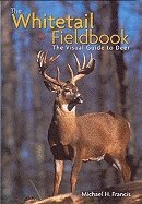 Michael H. Francis - Whitetail Fieldbook Hb : The Visual Guide to Deer, Inbunden