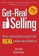 Keith Hawk, Michael Boland - Get-Real Selling New Edition : Your Personal Coach for Real Sales Excellence, Häftad