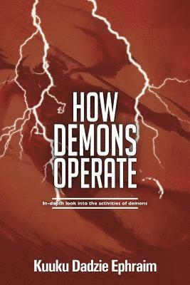 Kuuku Dadzie Ephraim - How Demons Operate, Häftad