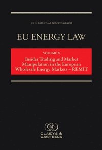 bokomslag EU Energy Law Volume X: Energy Market Manipulation and Insider Trading Law in Europe - REMIT