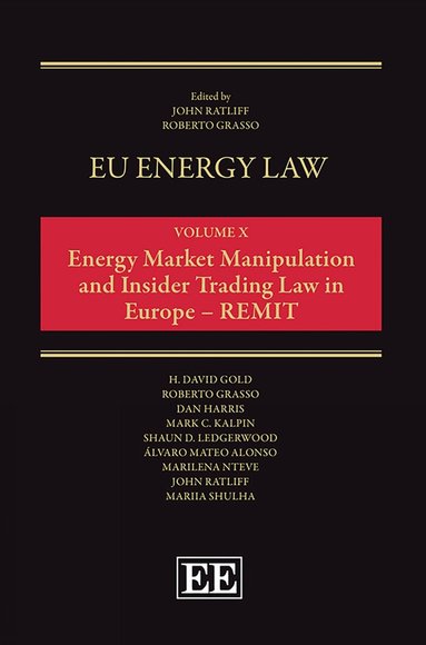 John Ratliff, Roberto Grasso - EU Energy Law Volume X: Energy Market Manipulation and Insider Trading Law in Europe – REMIT, Inbunden
