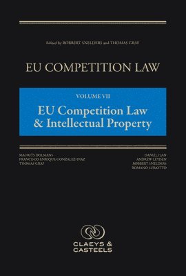 Robbert Snelders, Thomas Graf - EU Competition Law, Volume VII: EU Competition Law & Intellectual Property, Inbunden