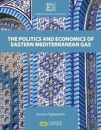 bokomslag Energy Scenarios and Policy, Volume III: The Politics and Economics of Eastern Mediterranean Gas