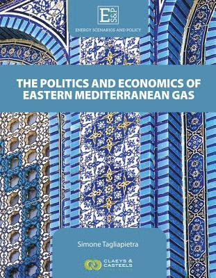 Simone Tagliapietra - Energy Scenarios and Policy Volume III: The Politics and Economics of Eastern Mediterranean Gas, Inbunden