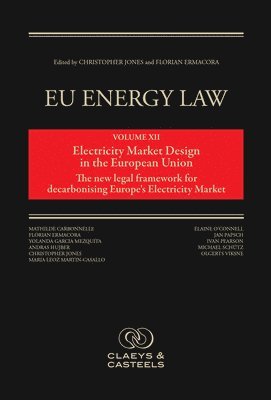 Christopher Jones, lorian Ermacora - EU Energy Law Volume XII: Electricity Market Design in the European Union, Inbunden