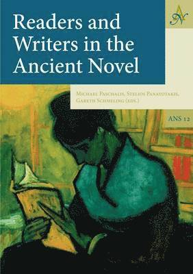Michael Paschalis, Stelios Panayotakis, Gareth Schmeling - Readers and Writers in the Ancient Novel, Inbunden