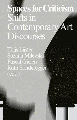 Suzana Milevska, Pascal Gielen, Thijs Lijster, Ruth Sonderegger - Spaces for Criticism, Häftad