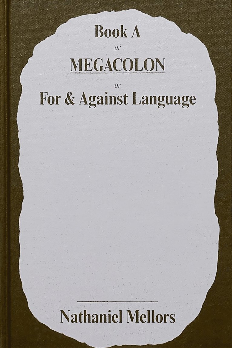 Nathaniel Mellors - Book A or Megacolon or For & Against Language, Inbunden