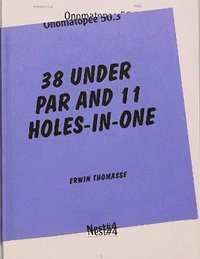 bokomslag 38 Under Par And 11 Holes-In-One