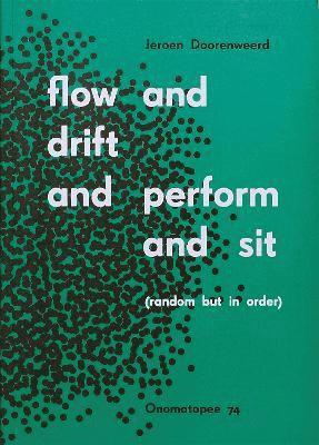 Flow and Drift and Perform and Sit (Random But In Order) 1