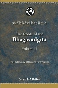 bokomslag Svabhavikasutra: The Roots of the Bhagavadgita: The Philosophy of Striving for Oneness