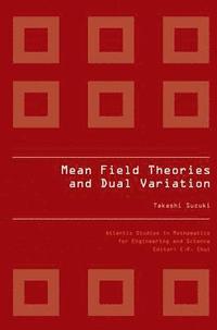 bokomslag Mean Field Theories And Dual Variation: A Mathematical Profile Emerged In The Nonlinear Hierarchy