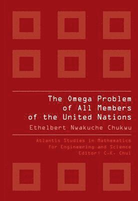 Ethelbert Nwakuche Chukwu - OMEGA PROBLEM OF ALL MEMBERS OF THE UNITED NATIONS, THE, Inbunden