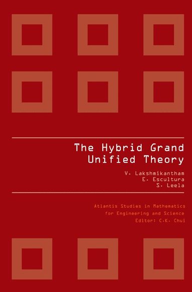 V Lakshmikantham, E Escultura, S Leela - HYBRID GRAND UNIFIED THEORY, THE, Inbunden