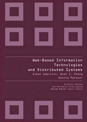 GABILLON ALBAN ET AL, Alban Gabillon, Quan Z Sheng, Wathiq Mansoor - WEB-BASED INFORMATION TECHNOLOGIES AND DISTRIBUTED SYSTEMS, Inbunden