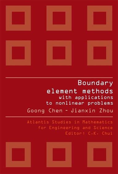 Goong Chen, Jianxin Zhou - BOUNDARY ELEMENT METHODS WITH APPLICATIONS TO NONLINEAR PROBLEMS (2ND EDITION), Inbunden