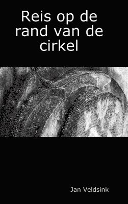 Jan Veldsink - Reis op de rand van de cirkel, Inbunden