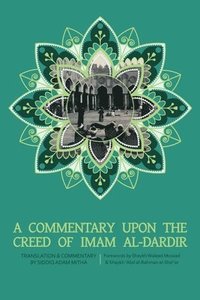 bokomslag A Commentary upon the Creed of Imam al-Dardir