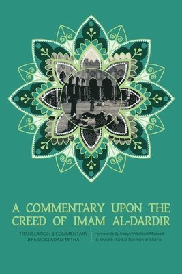 Siddiq Adam Mitha - Commentary upon the Creed of Imam al-Dardir, Häftad