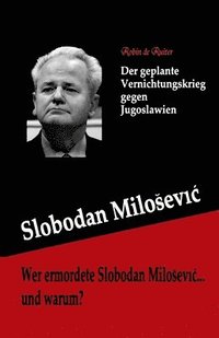 bokomslag Wer ermordete Slobodan Milosevic... und warum?: Der geplante Vernichtungskrieg gegen Jugoslawien