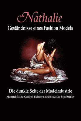 Nathalie: Gestandnisse eines Fashion Models: Die dunkle Seite der Modeindustrie - Monarch Mind Control, Sklaverei und sexueller 1
