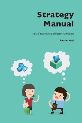 bokomslag Strategy Manual: How to build relevant competitive advantage