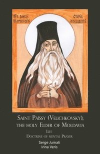 bokomslag Saint Païssy (Velichkovsky), the holy Elder of Moldavia. Life. Doctrine of mental Prayer