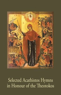 bokomslag Selected Acathistos Hymns in Honour of the Theotokos