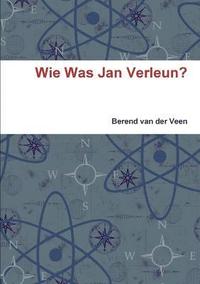 bokomslag Wie Was Jan Verleun?