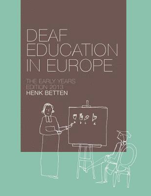 bokomslag Deaf Education in Europe - The Early Years: Edition 2013