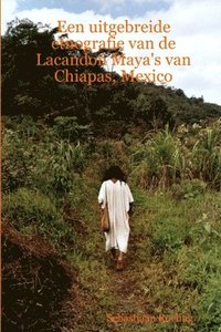 bokomslag Een uitgebreide etnografie van de Lacandon Maya's van Chiapas, Mexico