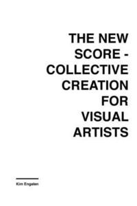 bokomslag The New Score: Collective Creation for Visual Artists