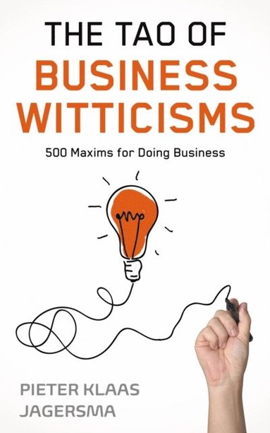 bokomslag The Tao of Business Witticisms: 500 Maxims for Doing Business