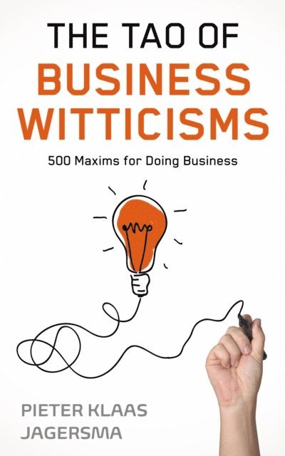 The Tao of Business Witticisms: 500 Maxims for Doing Business