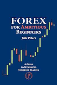 bokomslag Forex For Ambitious Beginners: A Guide to Successful Currency Trading