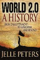 World 2.0: A History from Enlightenment to Terrorism and Beyond