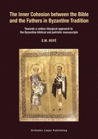 bokomslag The Inner Cohesion between the Bible and the Fathers in Byzantine Tradition