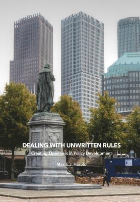 Dealing with Unwritten Rules: Creating Openness in Policy Development 1