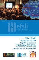 bokomslag Mind Tricks. Our brain is the limit. Cognitive processes in Sign Language Interpreting: Proceedings of the 22nd efsli Conference Antwerp, Belgium, 12t