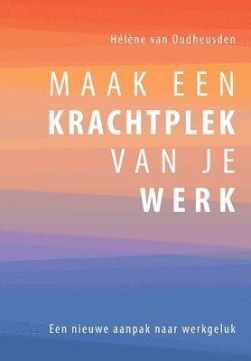 bokomslag Maak een Krachtplek van je Werk