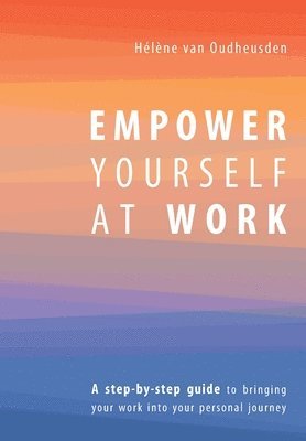 bokomslag Empower Yourself at Work