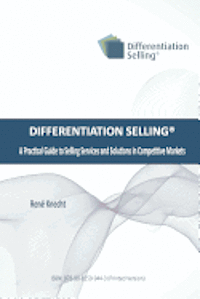 bokomslag Differentiation Selling: A Practical Guide to Selling Services and Solutions in Competitive Markets