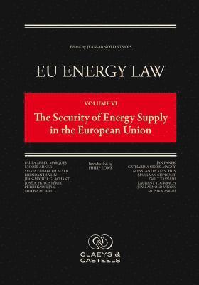 EU Energy Law, Volume VI: The Security of Energy Supply in the European Union 1